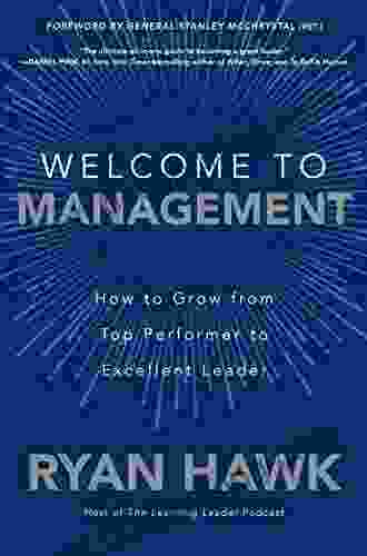 Welcome To Management: How To Grow From Top Performer To Excellent Leader