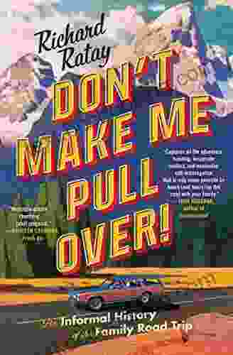 Don T Make Me Pull Over : An Informal History Of The Family Road Trip
