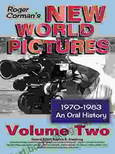 Roger Corman S New World Pictures 1970 1983: An Oral History Vol 2