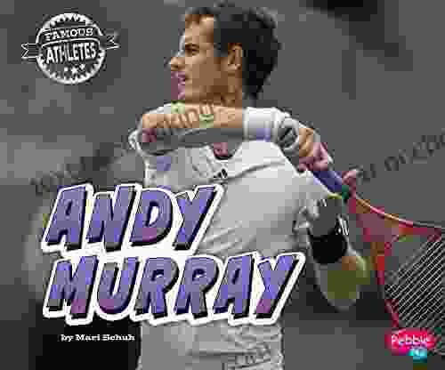 Andy Murray (Famous Athletes) Mari Schuh