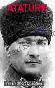 Ataturk In Ten Short Chapters
