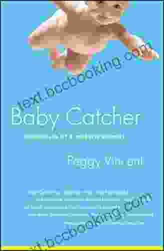 Baby Catcher: Chronicles Of A Modern Midwife