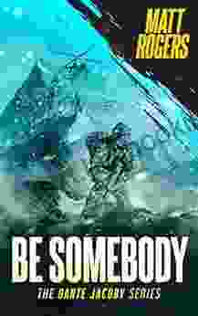 Be Somebody: A Dante Jacoby Thriller (Dante Jacoby 1)