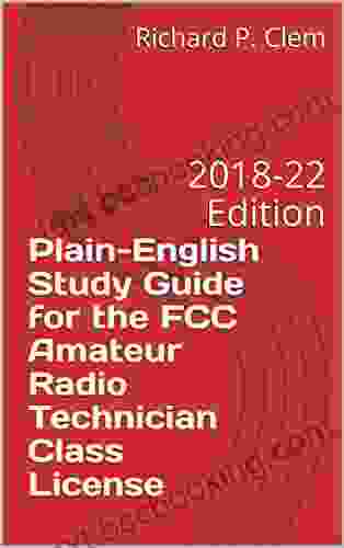 Plain English Study Guide For The FCC Amateur Radio Technician Class License: 2024 22 Edition