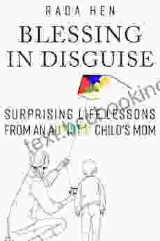 Blessing In Disguise Surprising Life Lessons From An Autistic Child S Mom