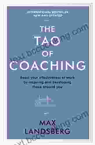 The Tao Of Coaching: Boost Your Effectiveness At Work By Inspiring And Developing Those Around You (Profile Business Classics)