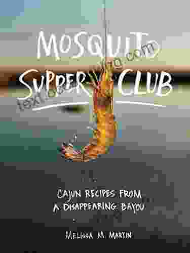 Mosquito Supper Club: Cajun Recipes From A Disappearing Bayou