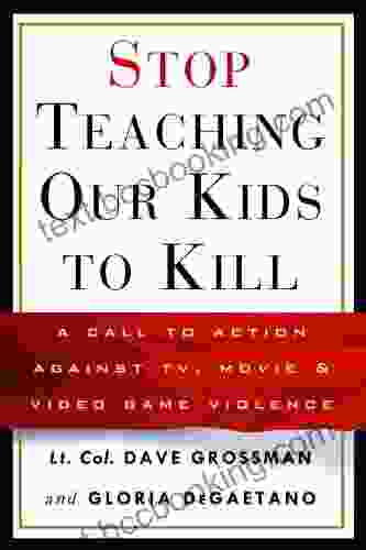 Stop Teaching Our Kids To Kill: A Call To Action Against TV Movie Video Game Violence