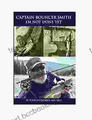 Captain Bouncer Smith: I M Not Done Yet