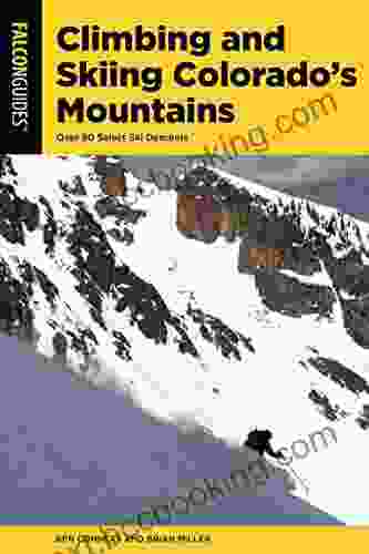 Climbing And Skiing Colorado S Mountains: Over 50 Select Ski Descents