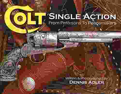 Colt Single Action: From Patersons To Peacemakers