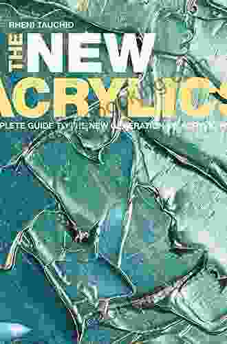 The New Acrylics: Complete Guide To The New Generation Of Acrylic Paints