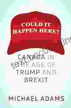 Could It Happen Here?: Canada In The Age Of Trump And Brexit