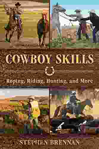 Cowboy Skills: Roping Riding Hunting And More