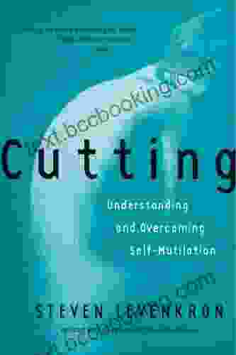 Cutting: Understanding And Overcoming Self Mutilation