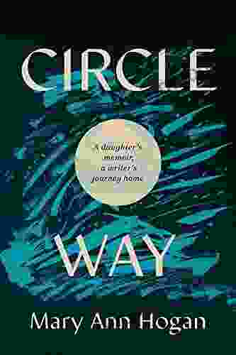 Circle Way: A Daughter S Memoir A Writer S Journey Home