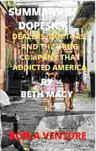 SUMMARY OF DOPESICK: : DEALERS DOCTORS AND THE DRUG COMPANY THAT ADDICTED AMERICA BY BETH MACY