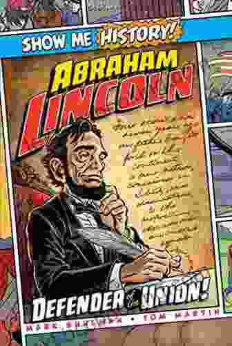 Abraham Lincoln: Defender Of The Union (Show Me History )