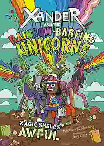 Magic Smells Awful (Xander And The Rainbow Barfing Unicorns)