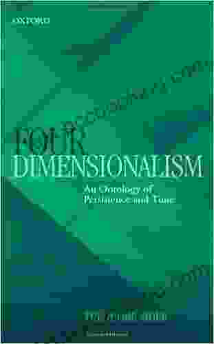Four Dimensionalism: An Ontology Of Persistence And Time