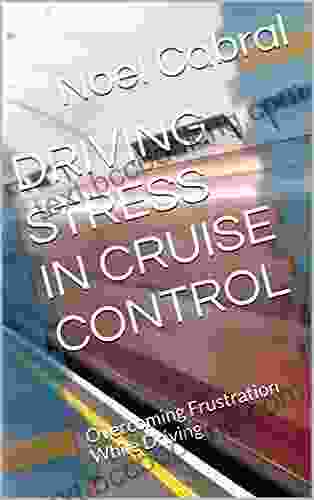 DRIVING STRESS IN CRUISE CONTROL: Overcoming Frustration While Driving