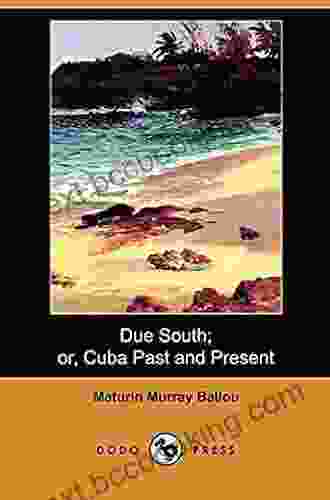Due South Or Cuba Past And Present