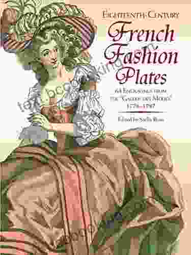 Eighteenth Century French Fashion Plates In Full Color: 64 Engravings From The Galerie Des Modes 1778 1787