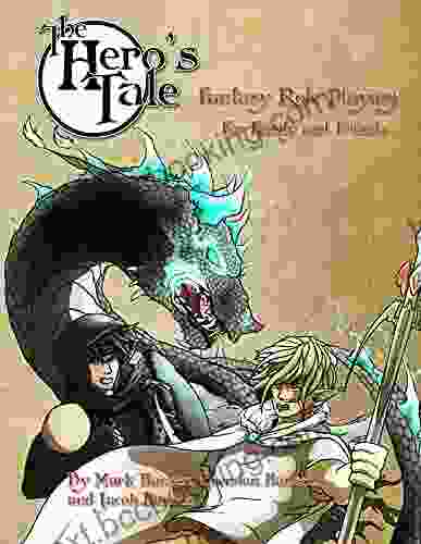 The Hero S Tale: Fantasy Role Playing For Family And Friends