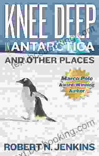 Knee Deep In Antarctica And Other Places