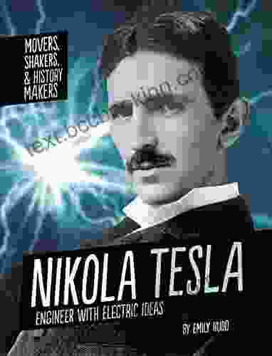 Nikola Tesla: Engineer With Electric Ideas (Movers Shakers And History Makers)