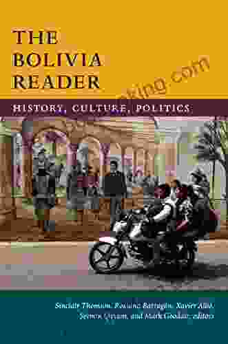 The Bolivia Reader: History Culture Politics (The Latin America Readers)