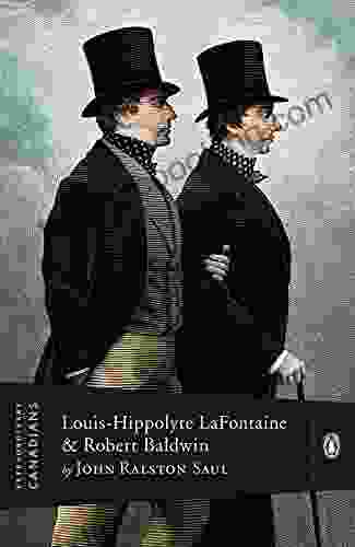 Extraordinary Canadians: Louis Hippolyte Lafontaine And Robert