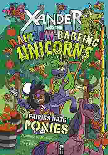 Fairies Hate Ponies (Xander And The Rainbow Barfing Unicorns)