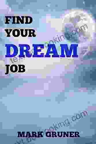 Find Your Dream Job: Find Your Fire Find Your Why Find Your Fate Then Achieve Success