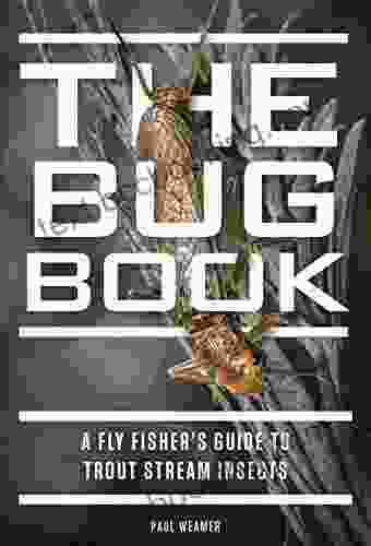 The Bug Book: A Fly Fisher S Guide To Trout Stream Insects