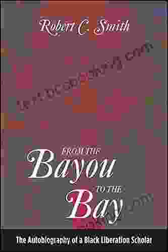 From The Bayou To The Bay: The Autobiography Of A Black Liberation Scholar (SUNY In African American Studies)