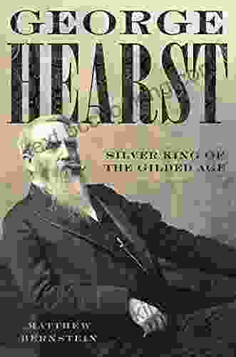 George Hearst: Silver King Of The Gilded Age
