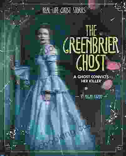 The Greenbrier Ghost: A Ghost Convicts Her Killer (Real Life Ghost Stories)