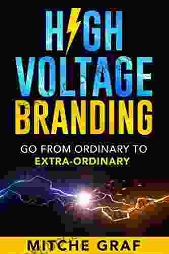 HIGH VOLTAGE BRANDING: Go From Ordinary To Extra Ordinary