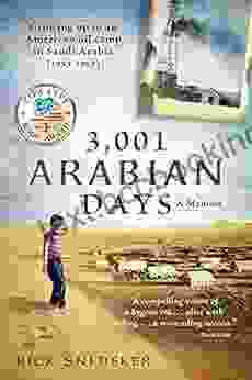 3 001 Arabian Days: Growing Up In An American Oil Camp In Saudi Arabia (1953 1962) A Memoir
