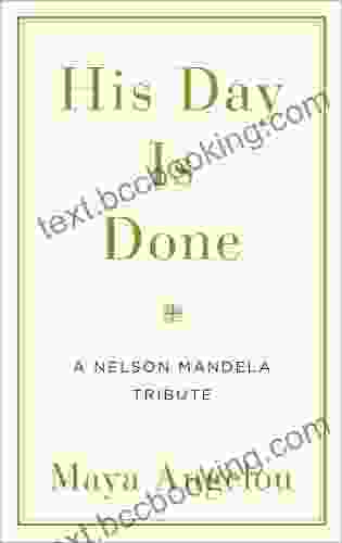 His Day Is Done: A Nelson Mandela Tribute