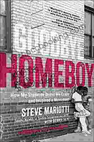 Goodbye Homeboy: How My Students Drove Me Crazy And Inspired A Movement