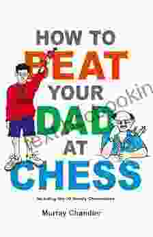 How To Beat Your Dad At Chess (Chess For Kids)