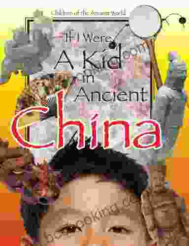 If I Were A Kid In Ancient China (If I Were A Kid In Ancient )
