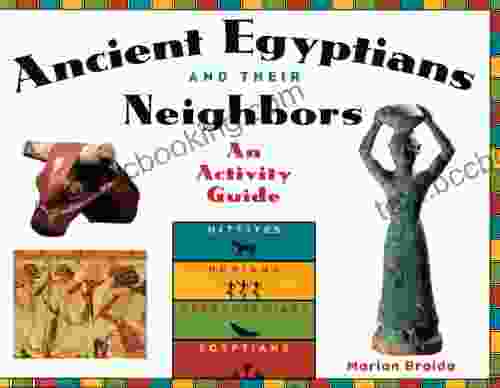 Ancient Egyptians And Their Neighbors: An Activity Guide (Cultures Of The Ancient World)