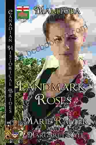 Landmark Roses: Manitoba (Canadian Historical Brides 7)