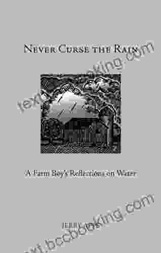 Never Curse The Rain: A Farm Boy S Reflections On Water