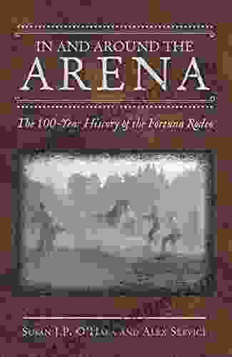 In And Around The Arena: The 100 Year History Of The Fortuna Rodeo