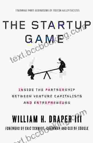 The Startup Game: Inside The Partnership Between Venture Capitalists And Entrepreneurs