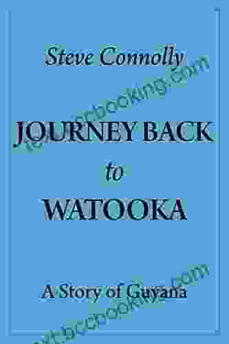 Journey Back To Watooka: A Story Of Guyana